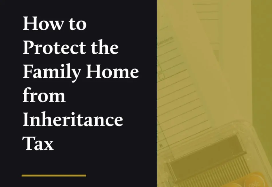 How to protect the family home from IHT Cover